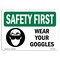 Signmission OSHA SAFETY FIRST Sign, Wear Your Goggles, 5in X 3.5in Decal, 5" W, 3.5" H, Landscape OS-SF-D-35-L-10893 - alternate 1